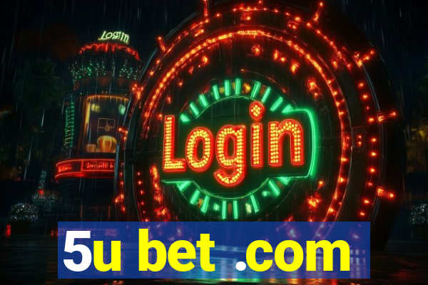 5u bet .com